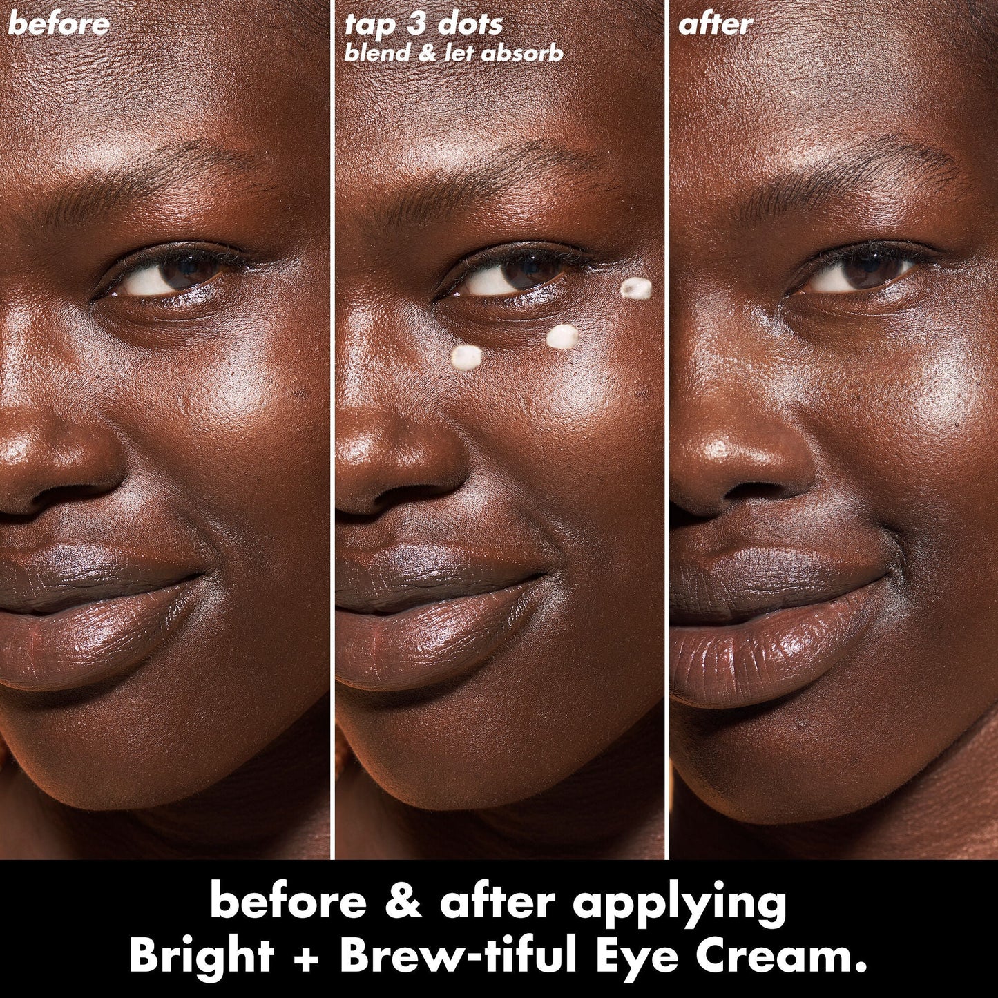 bright-brew-tiful-eye-cream-h3 0226_BBEC_Eye_BA_Triptych_20_1_e8728840-d18a-462b-a0b4-64798d282492.jpg