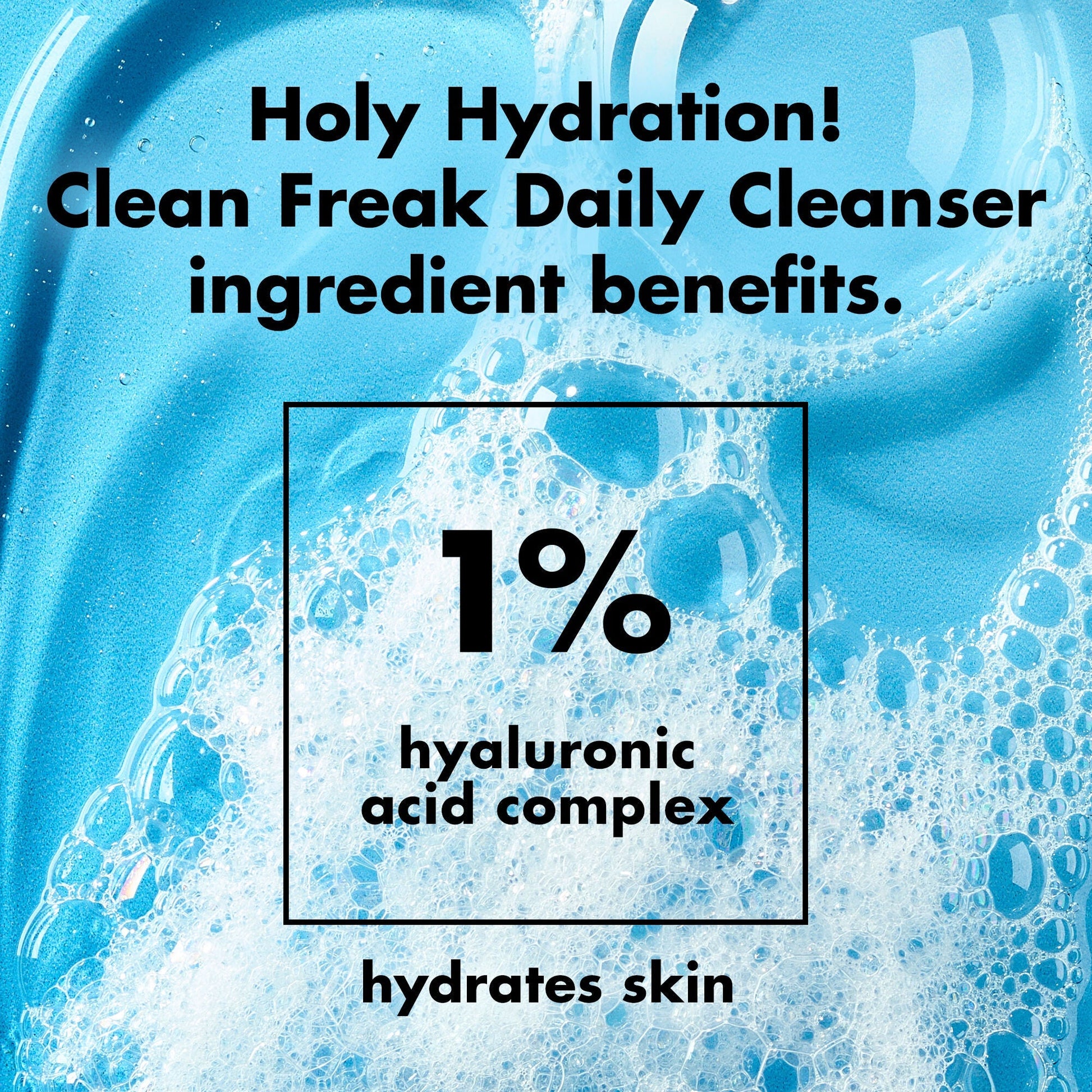 holy-hydration-clean-freak-daily-cleanser-h0 0226_EDU_HHCleanFreak_Ingredients_c34cb043-4693-4807-b1c2-498ab8a4a124.jpg