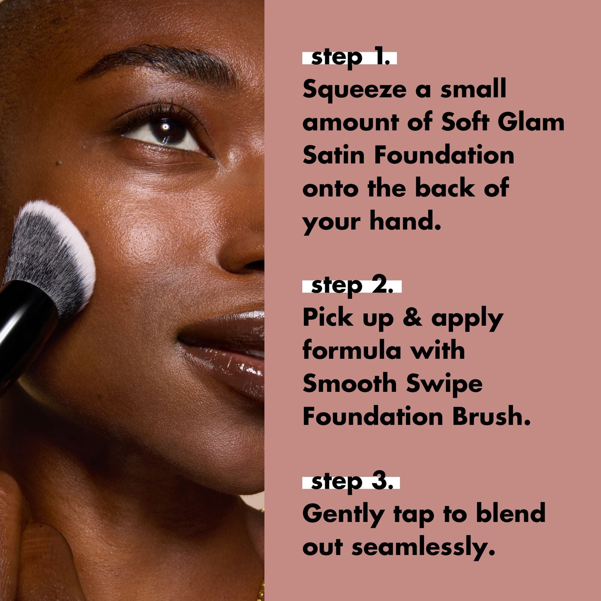 smooth-swipe-foundation-brush-c3 0925_EDUCATION_SMOOTHSWIPEFOUNDATIONBRUSH_HOWTOUSE.jpg